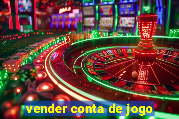 vender conta de jogo